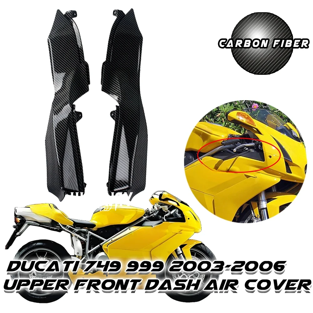 For Ducati 749 749S 749R 999 999S 999R 2003 2004 2005 2006 Carbon Fiber Color Upper Front Dash Air Cover Fairing Accessories