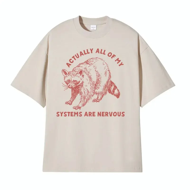 Funny Raccoon Mental Health T Shirt Actually All of My Systems Are Nervous Meme T-shirts Men Women Casual 100% Cotton Humor Tees