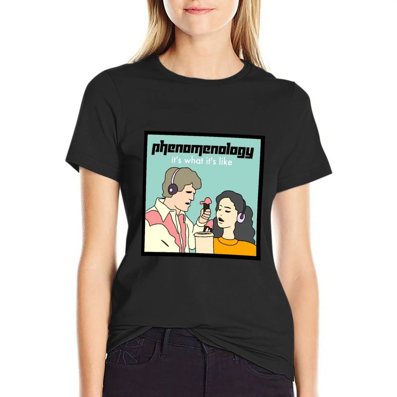 

Phenomenology: It's What It's Like T-Shirt sweat blanks heavyweights graphics T-shirt Women