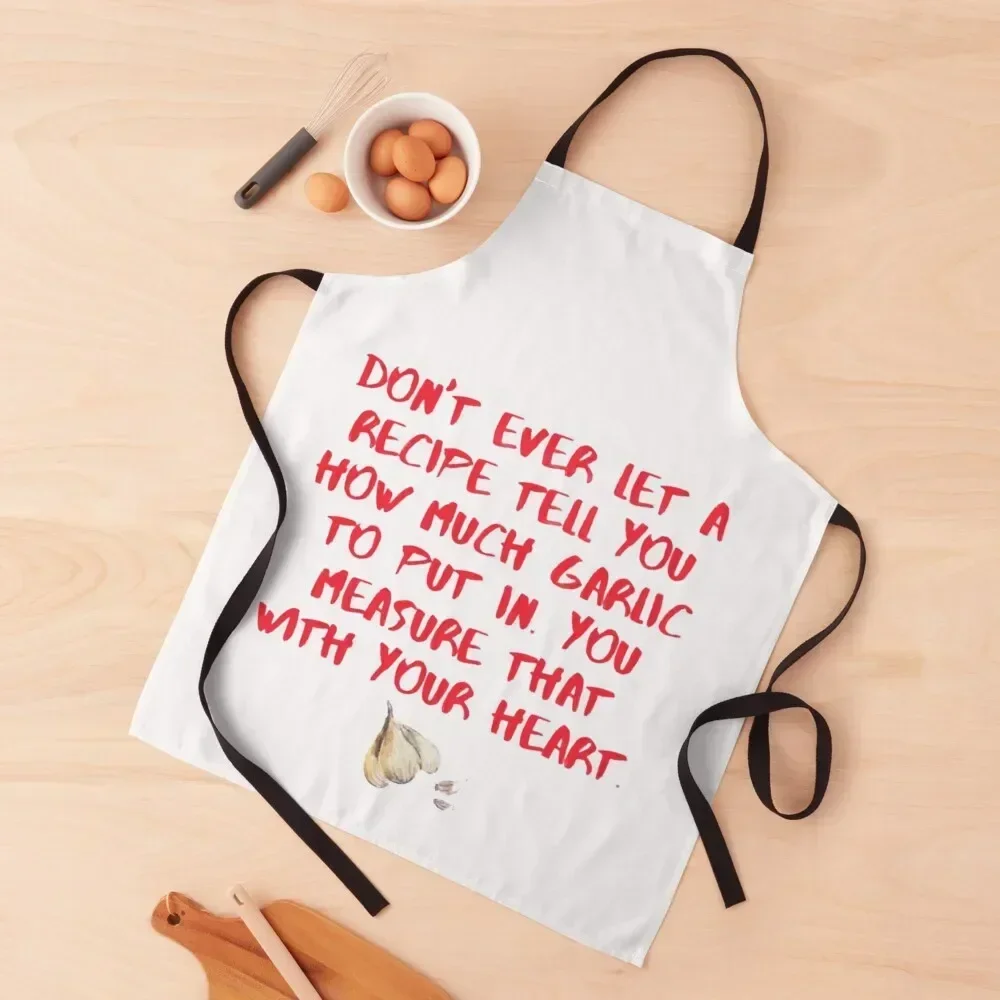 

Don't ever let a recipe tell you how much Garlic to put in. You measure that with your heart. Apron Home And Kitchen Apron