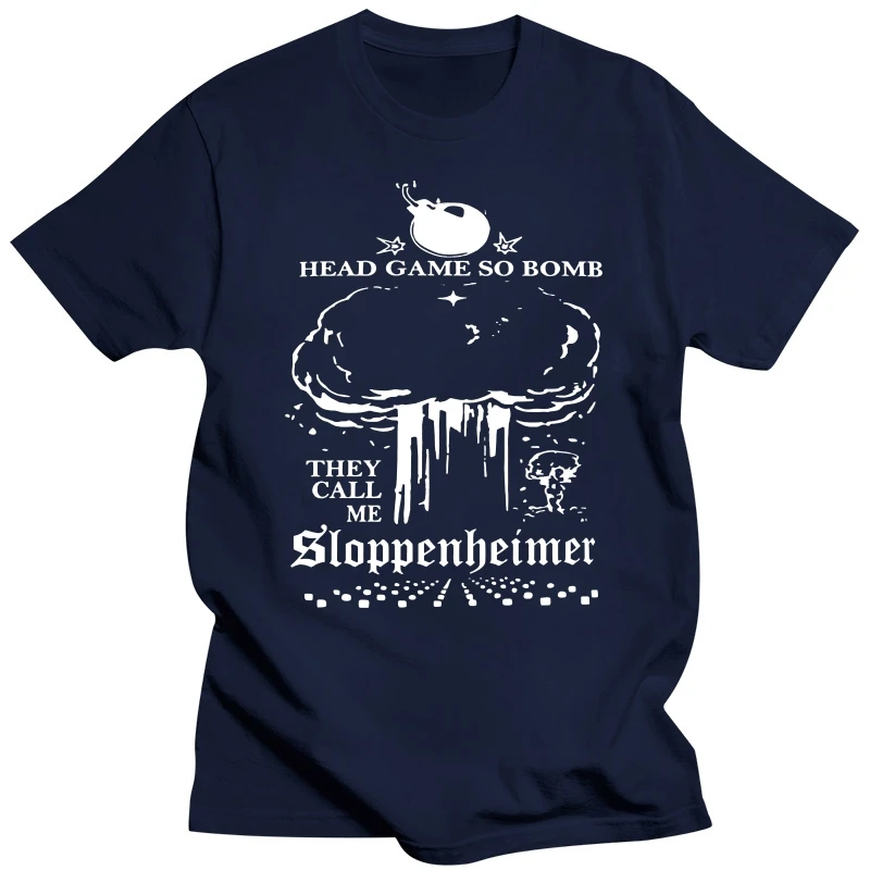 Head Game So Bomb They Call Me Sloppenheimer T Shirt 2023 Film Movie Fan Tops 100% Cotton O-neck Soft Unisex T-shirts EU Size