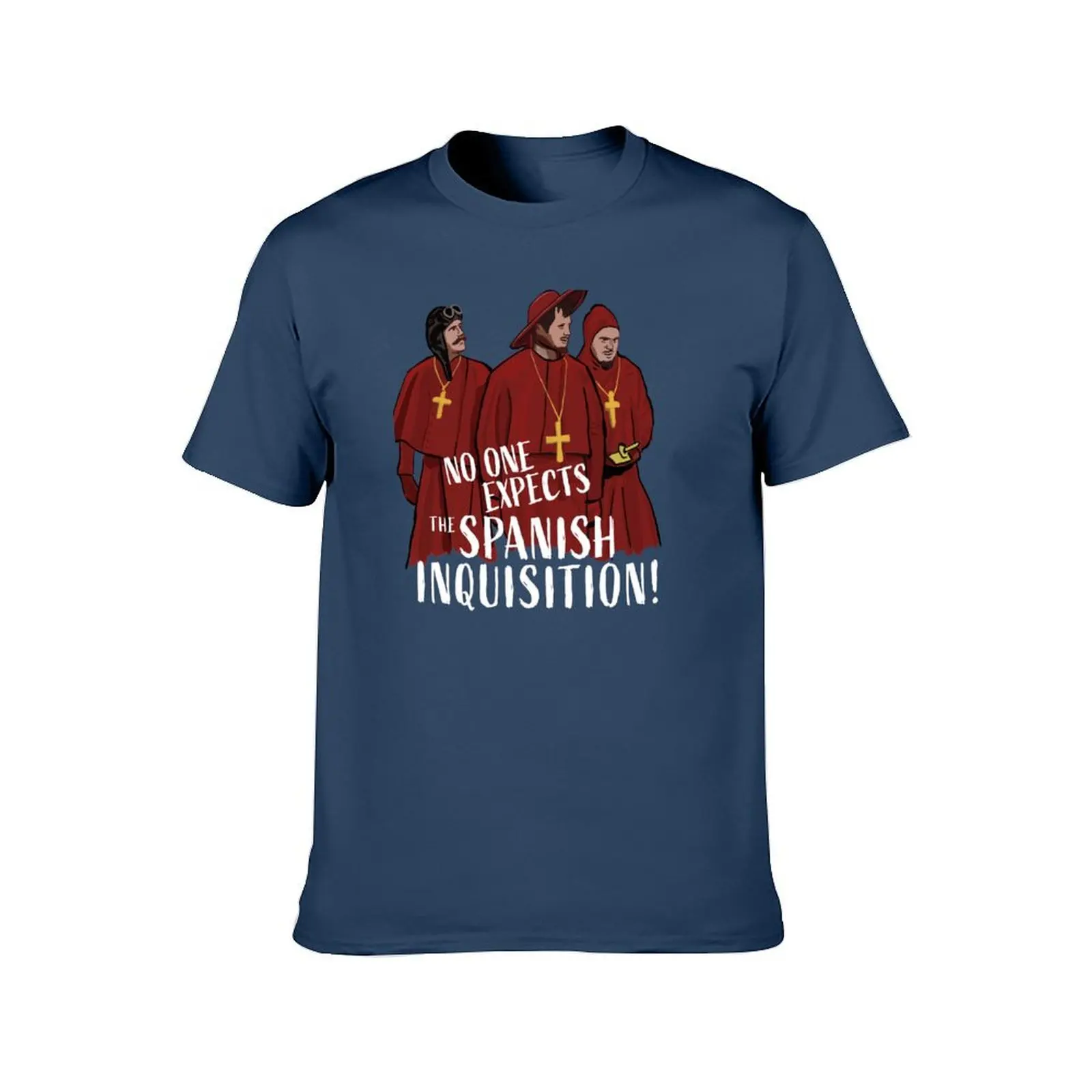 No One Expects the Spanish Inquisition! T-Shirt t shirts designer man tshirt cotton t shirts man 100% T-Shirt