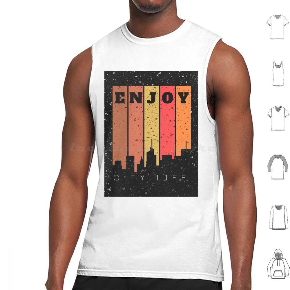 

Enjoy City Life Tank Tops Vest Sleeveless Typography Text Meme Quote Bumper E Street Band Thunder Road The Live Laugh Love