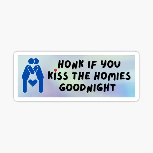 Honk If You Kiss The Homies Goodnight Bu  10PCS Stickers for Funny Cartoon Window Water Bottles Luggage Room Background Stickers