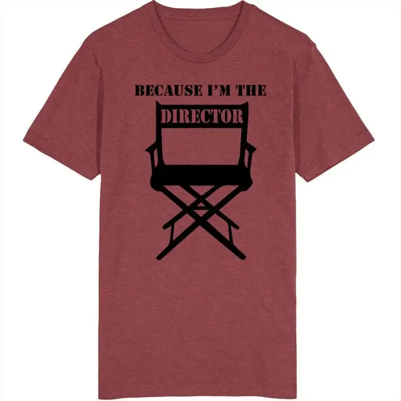 Because I'm The Director Funny Bossy T Shirt