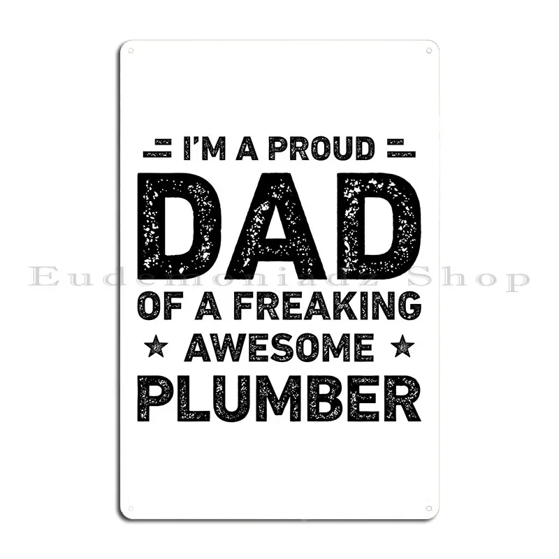 Proud Dad Of A Freaking Awesome Plumber Dad Funny Metal Plaque Personalized Mural Wall Custom Design Club Tin Sign Poster