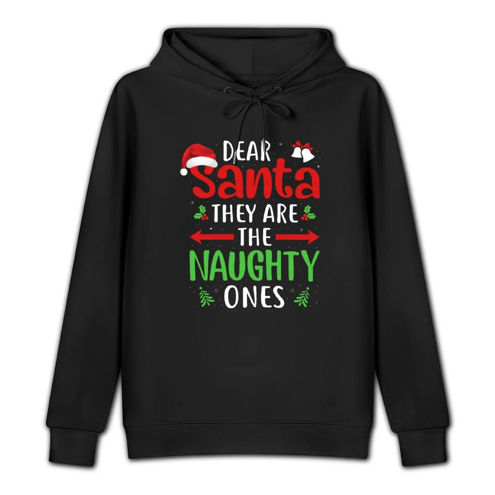 Funny Dear Santa They are the Naughty Ones Christmas Gifts Pullover Hoodie autumn jacket men hoodies for men high quality