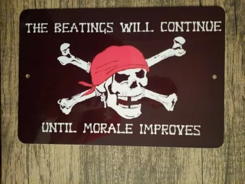 The Beatings Will Continue Until Morale Improves  Metal Wall Sign