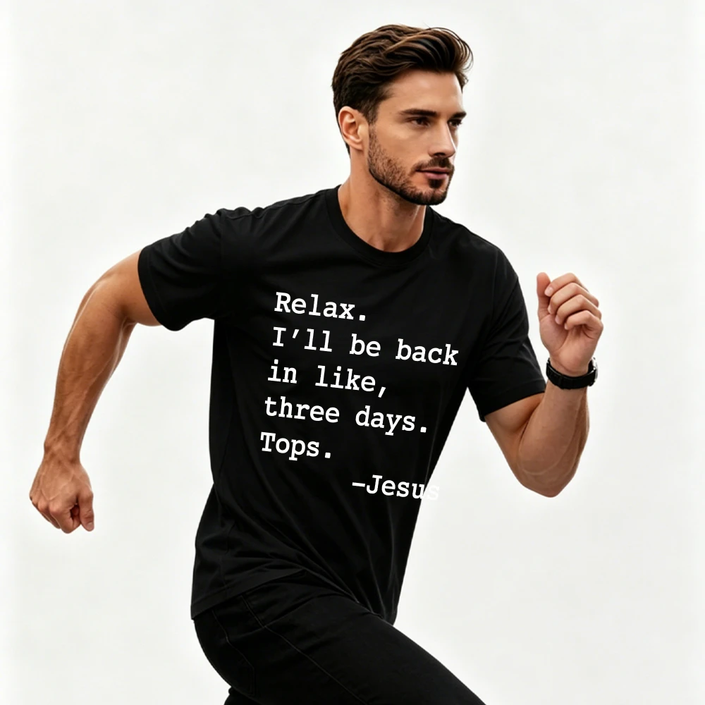 Funny Relax I'll Be Back in Three Days Jesus Funny Easter Christian Graphic T-Shirt Unisex Resurrection Gift Casual Cotton Tee