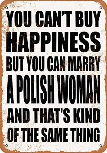 Metal Sign 8X12 Inches You Can't Buy Happiness But You Can Marry A Polish Woman Wall Plaque Vintage Look sign