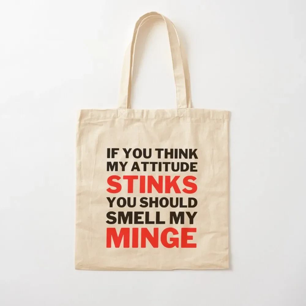 

If You Think My Attitude Stinks You Should Smell My Minge Tote Bag custom canvas bag sac pour femme Tote Bag