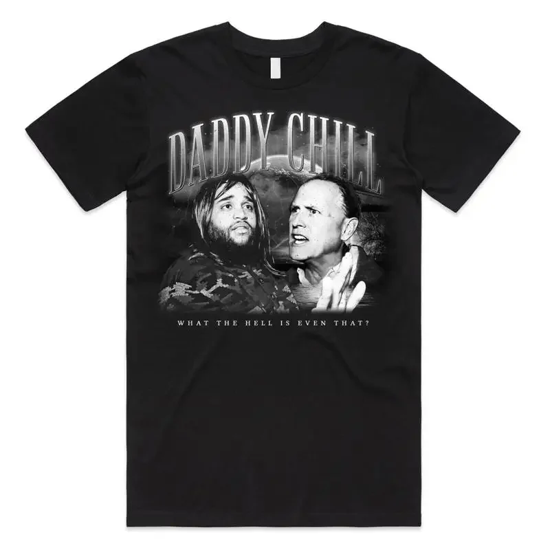 Daddy Chill T Shirt Top Funny Viral Meme Classic Homage Retro 90's