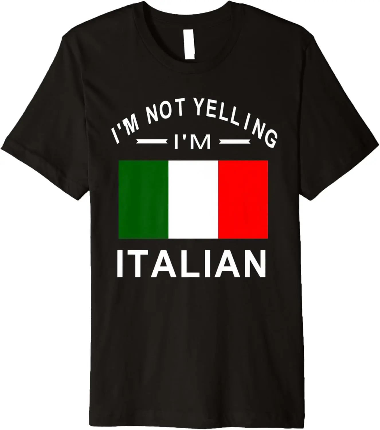 Italy I'm Not Yelling I'm Italian Funny Italia Family Humor Premium T-Shirt