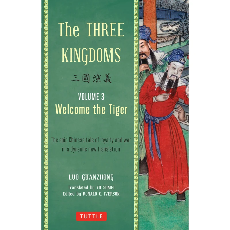 The Three Kingdoms Volume 3 Welcome The Tiger The Epic Chinese Tale Of Loyalty And War In A Dynamic New Translation With Footnot