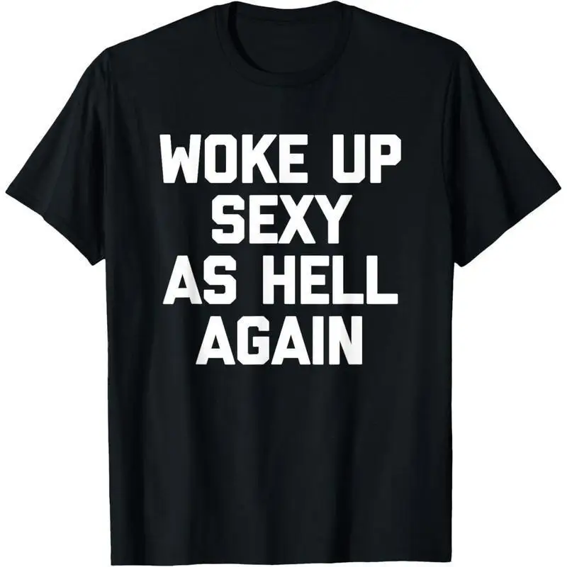 VENTA CALIENTE Despertar Sexy como el infierno otra vez Memes divertidos hombres camiseta mujeres algodón suave y cómodo divertido dicho sarcástico camiseta