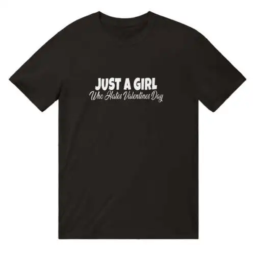 Just A Girl Who Hates Valentines Day T-Shirt