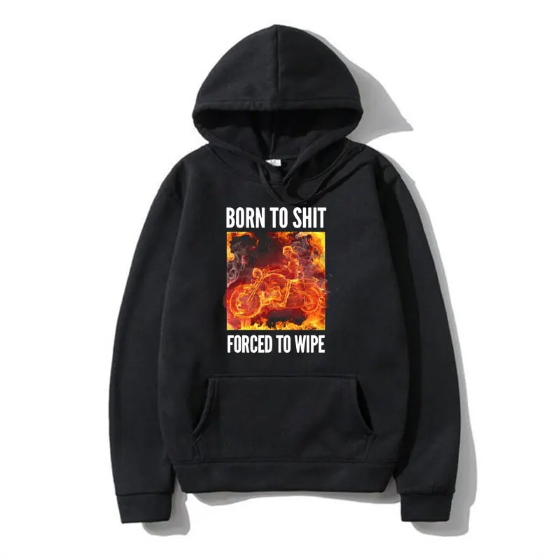 

Born To Shit Forced To Wipe Skeleton Biker Funny Hoodie Men Humorous Motorcycle Skeleton Printed Sweatshirt Fleece Pullover Male