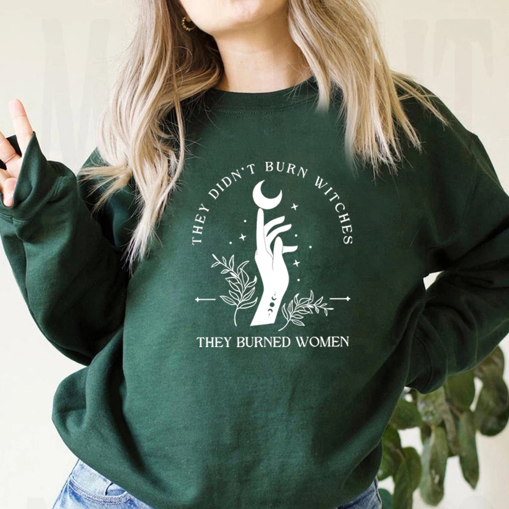 They Didn\'t Burn Witches They Burned Women Sweatshirt Witchy Feminist Pullover Halloween Feminism Hoodie Fall Celestial Boho Tee