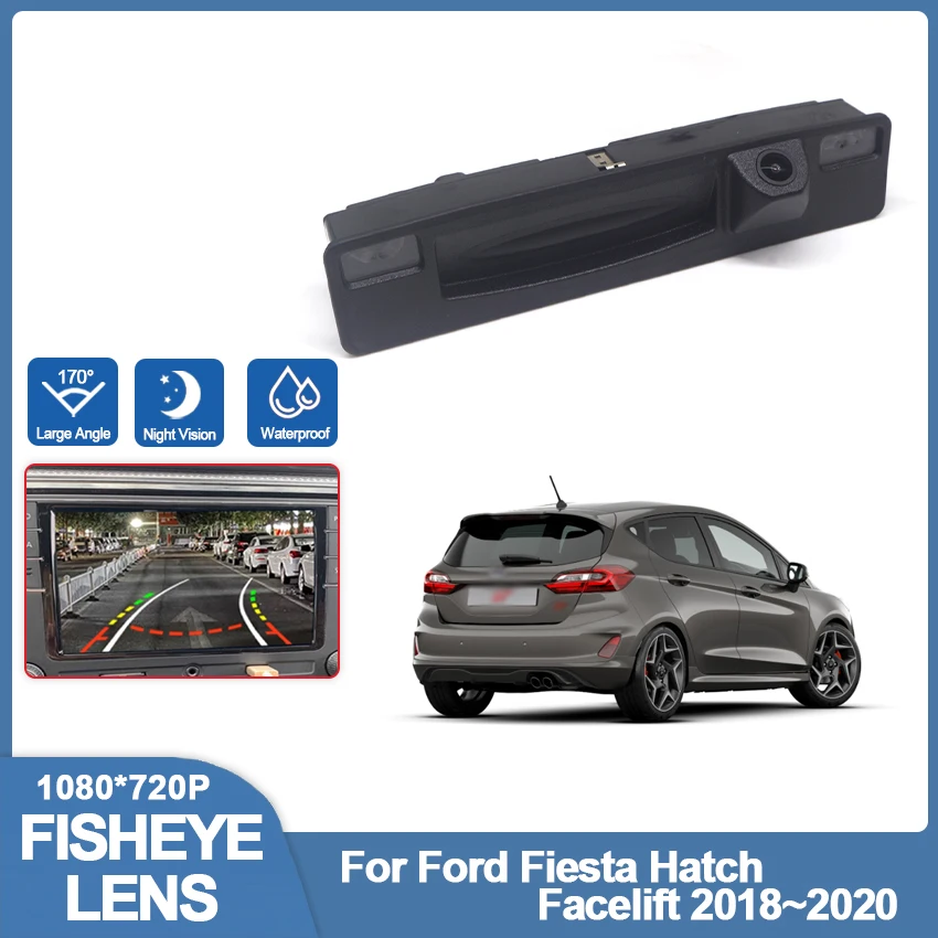 

Full HD Trunk handle camera For Ford Fiesta Hatch Facelift 2018 2019 2020 CCD Night Vision Backup Reverse rear view Camera