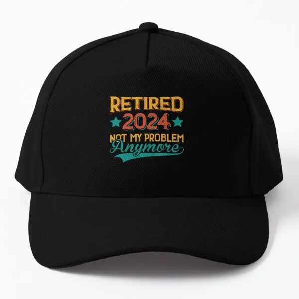 Retired 2024 Not My Problem Anymore  Baseball Cap Hat Mens Czapka Fish Solid Color Casquette Printed Sun Summer Casual Snapback