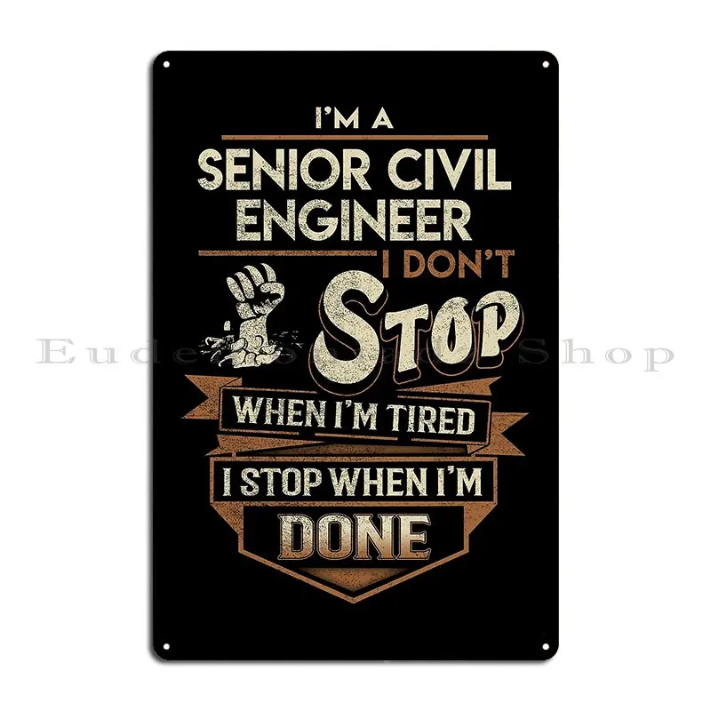 Senior Civil Engineer I Stop When Done Job Metal Plaque Poster Plaques Personalized Wall Decor Plaques Tin Sign Poster