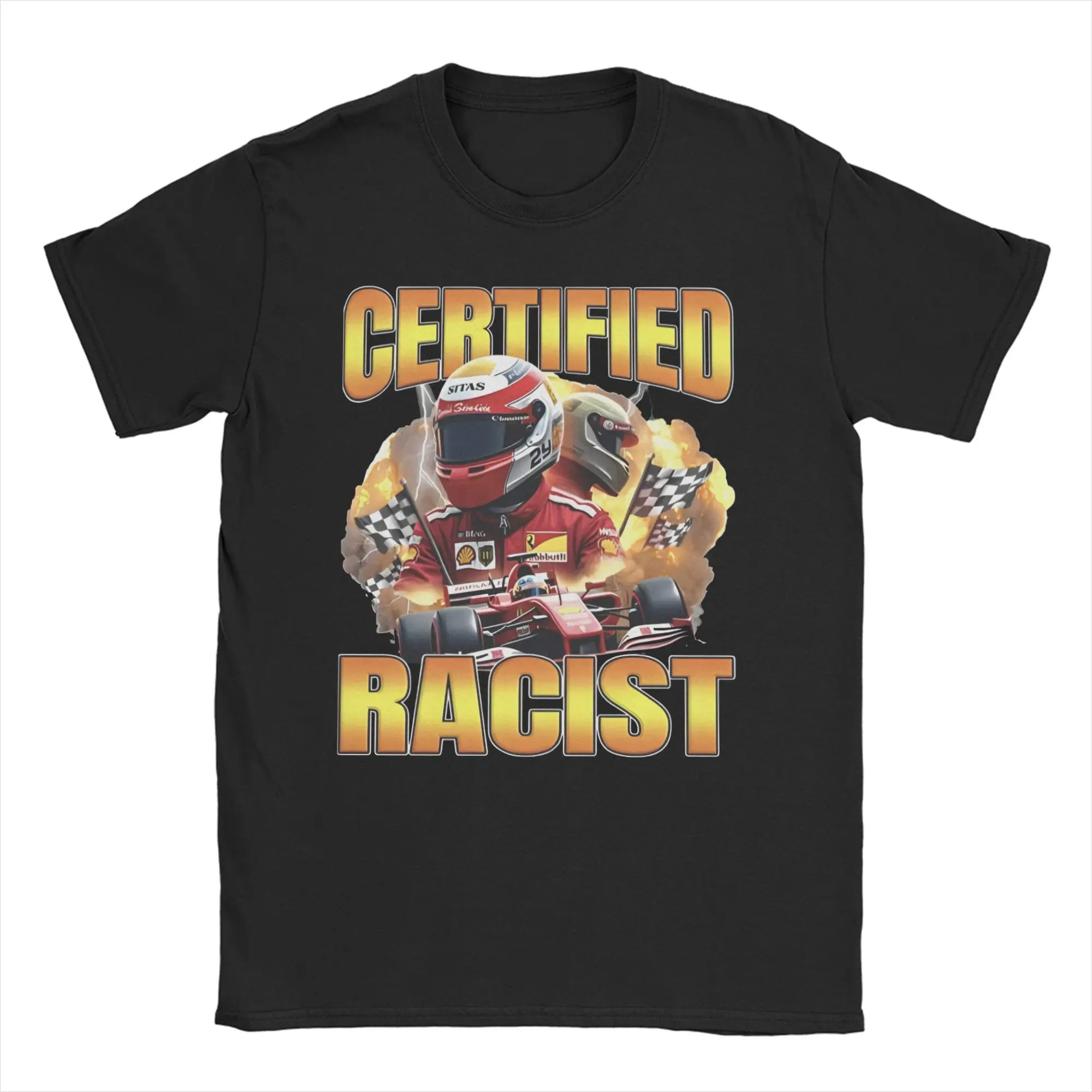 

Professional Certified Racist Men Women T Shirt Racing Meme Funny Tee Shirt Short Sleeve Round Collar T-Shirts Pure Cotton Tops