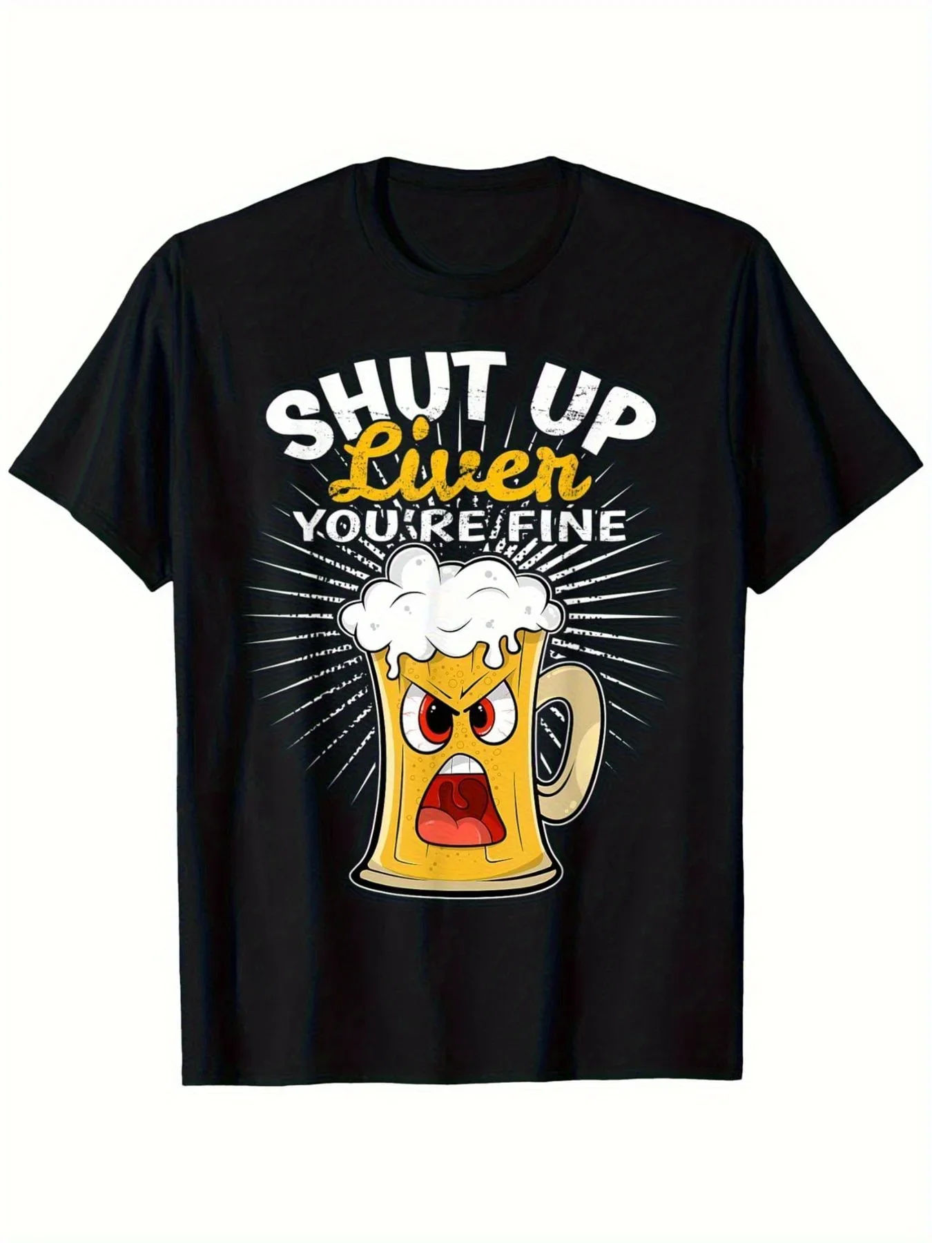 

Funny Shut Up Liver You Re Fine Beer Mug Graphic T-Shirt Men's Casual Cotton T-shirt