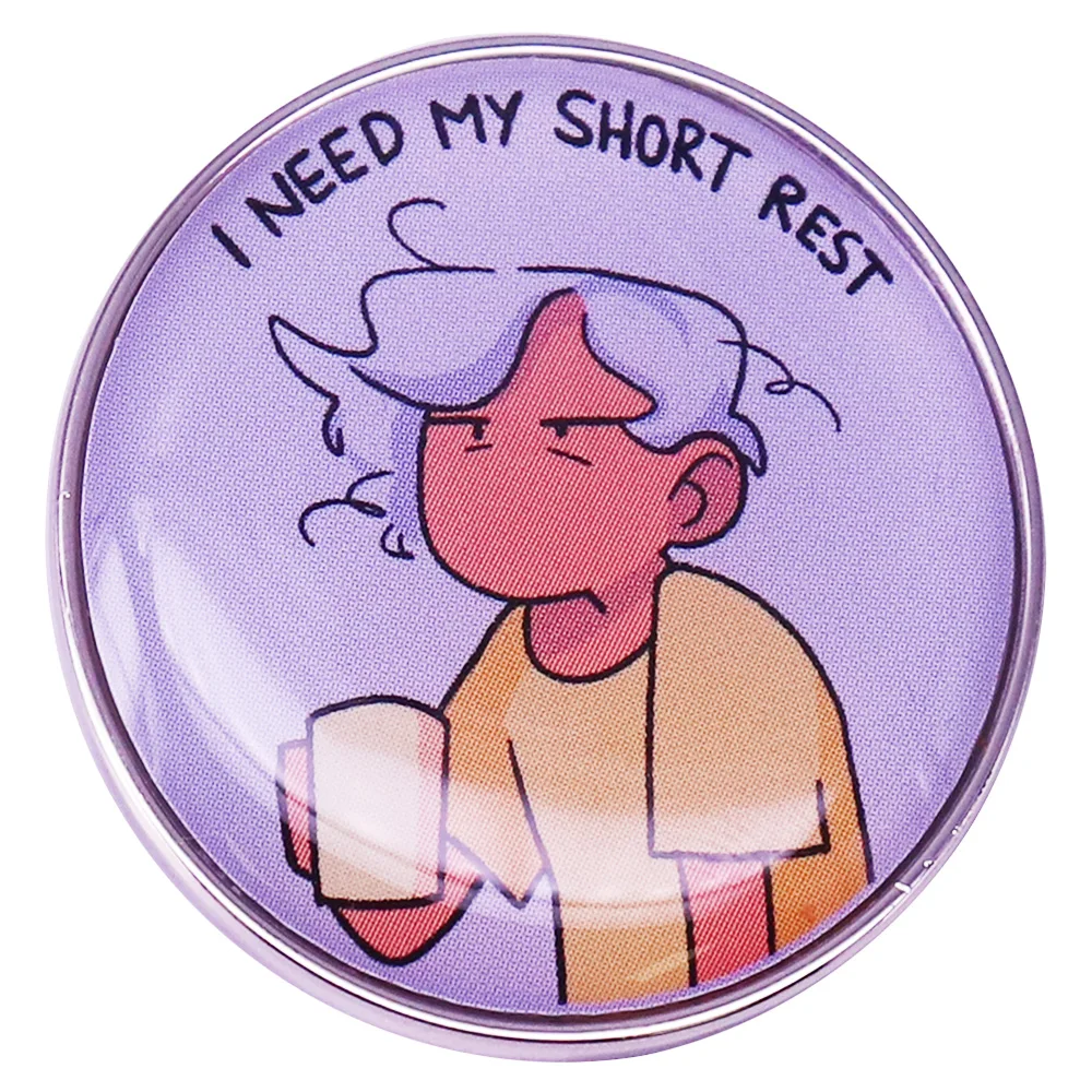 

Badge I Need My Short Rest eternally tired relax enamel pin