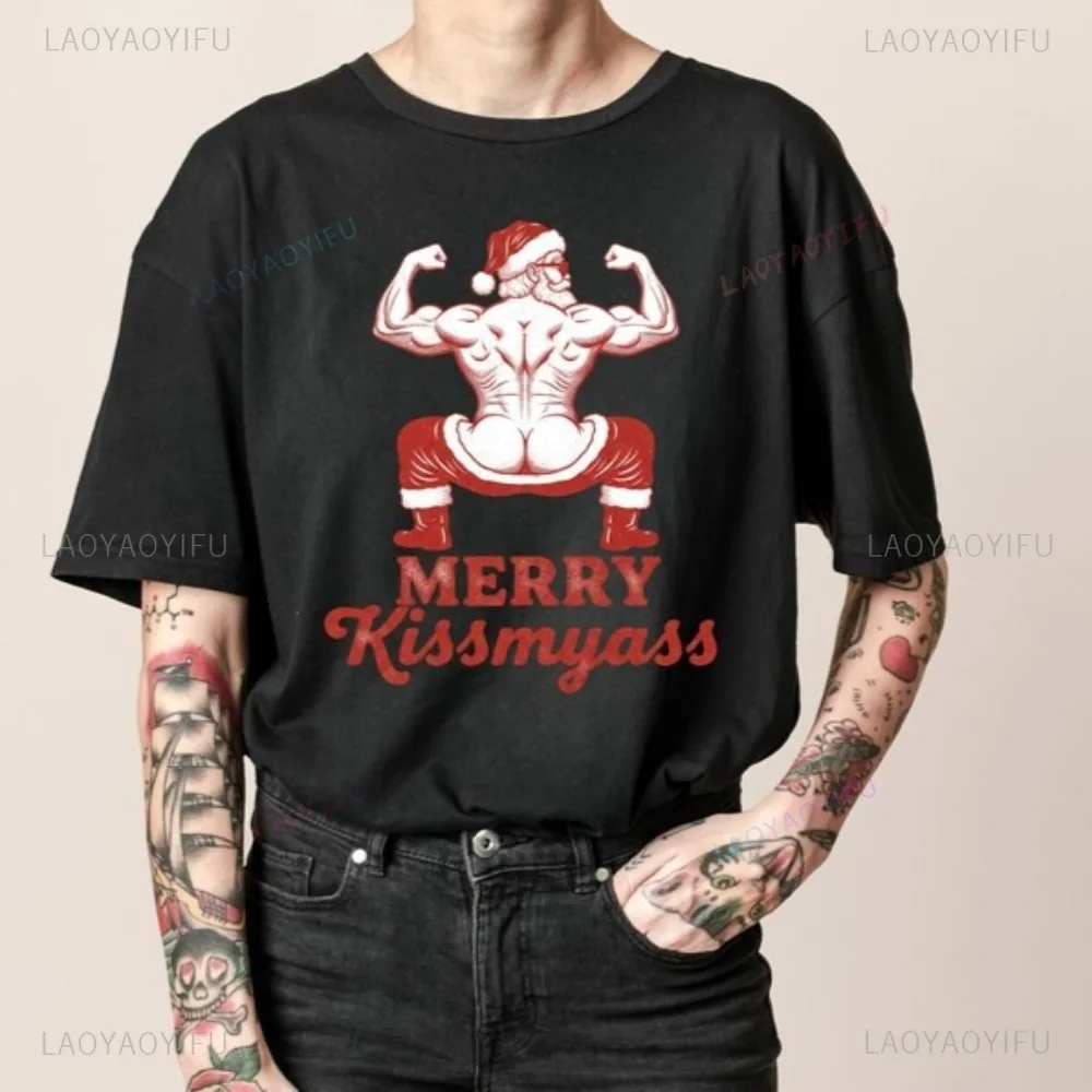Merry Kissmyass Adult Humorous Santa Claus Graphic Printed T-shirt Casual Fashion Harajuku Women Tshirt Hip Hop Punk Man Tees