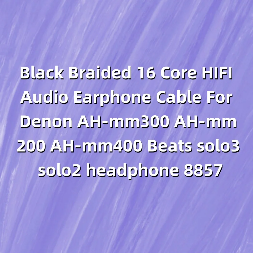16 كور أسود مضفر الصوت سماعة كابل ل دينون AH-mm300 AH-mm200 AH-mm400 Beats solo3 solo2 سماعة 8857