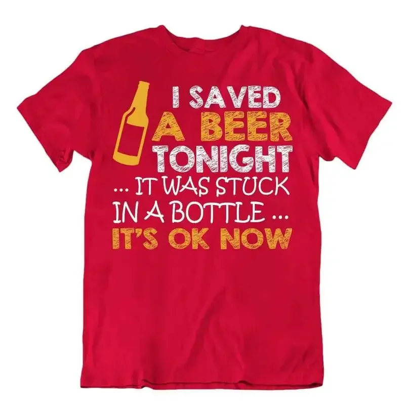 I Saved A Beer Tonight Its Okay Now T Shirt Men s Quote Tee Party Bar Shirt