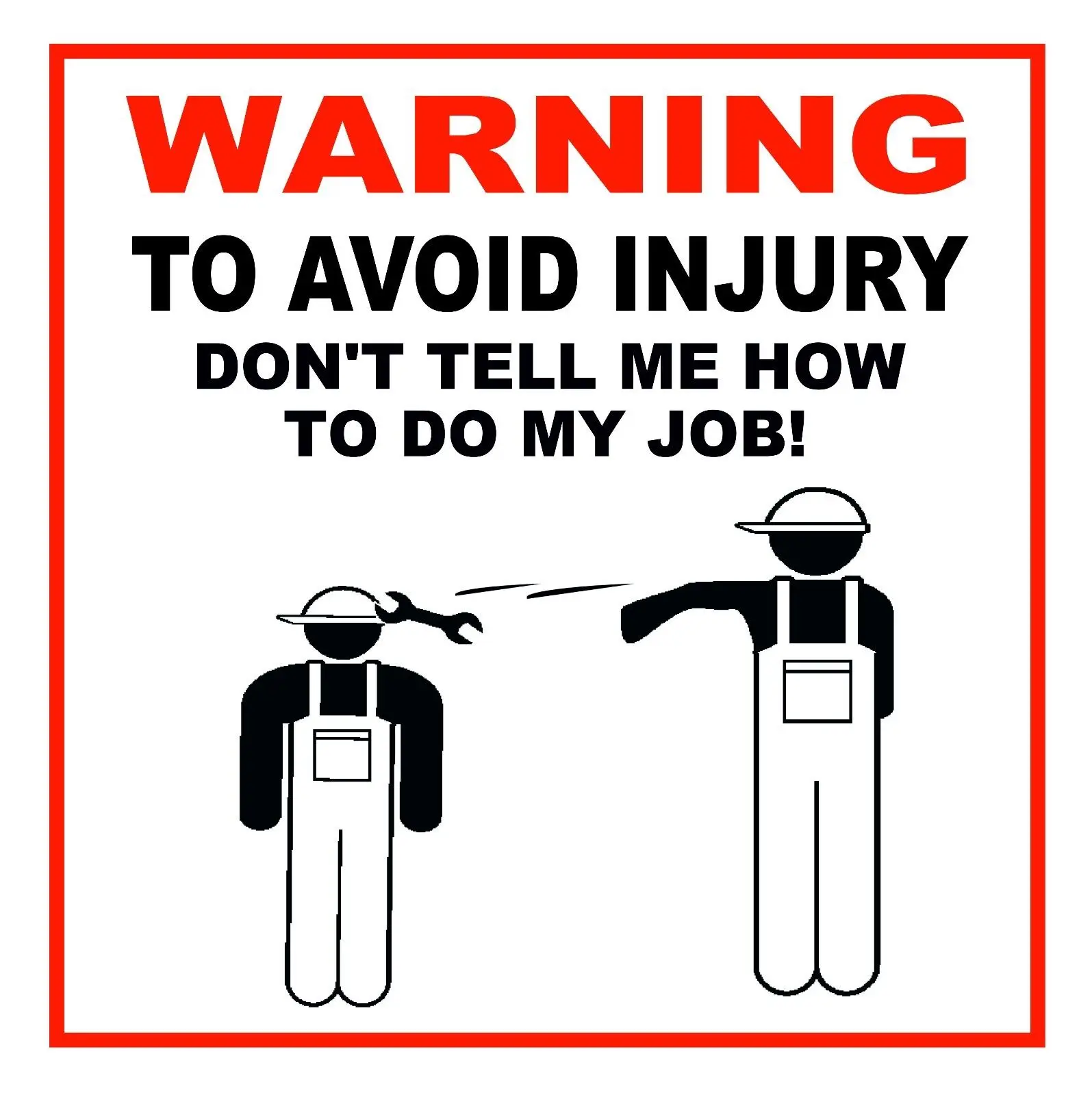 

HARD HAT STICKERS WARNING TO AVOID INJURY DONT TELL ME HOW TO DO MY JOB Sticker Exterior Stickers