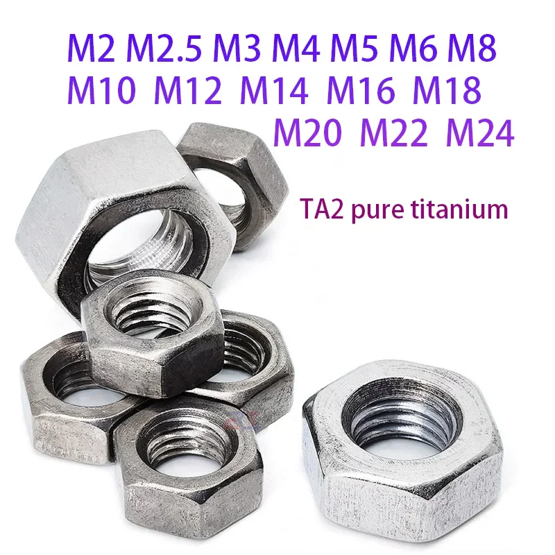 

TA2 pure titanium Hexagon nuts,M2/M2.5/M3/M4/M5/M6/M8/M10/M12/M14/M16/M20/M24 Pure titanium TA2 hexagonal screw cap