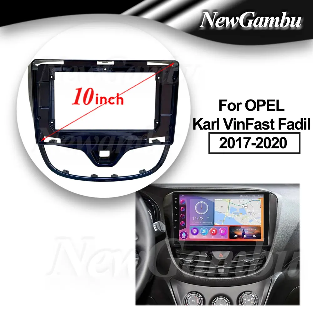 10 inch For OPEL Karl VinFast Fadil 2017-2020 Frame No Cable Audio Adaptor Dash Trim Kits Facia Panel  Radio Player screen 2 Din