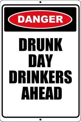 DANGER Drunk Day Drinkers Ahead Funny 8