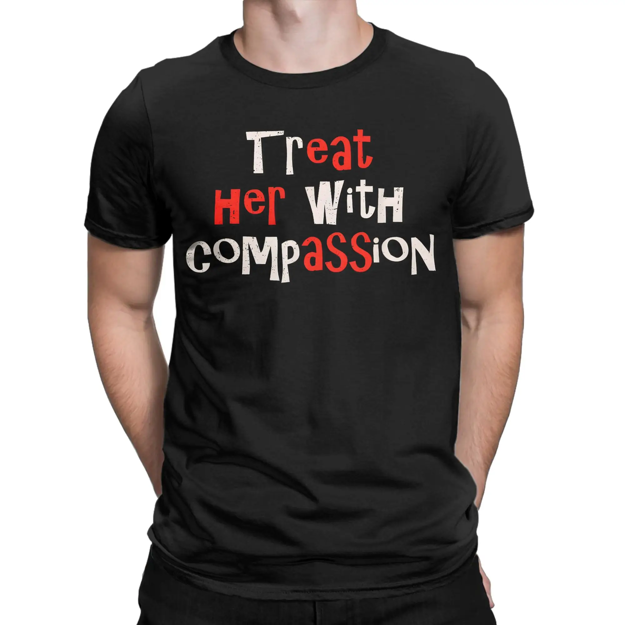 Treat Her With Compassion T-Shirt Summer  Cotton T Shirts For Man Trending Casual Tshirt Short-Sleeve Streetwear Top Tees