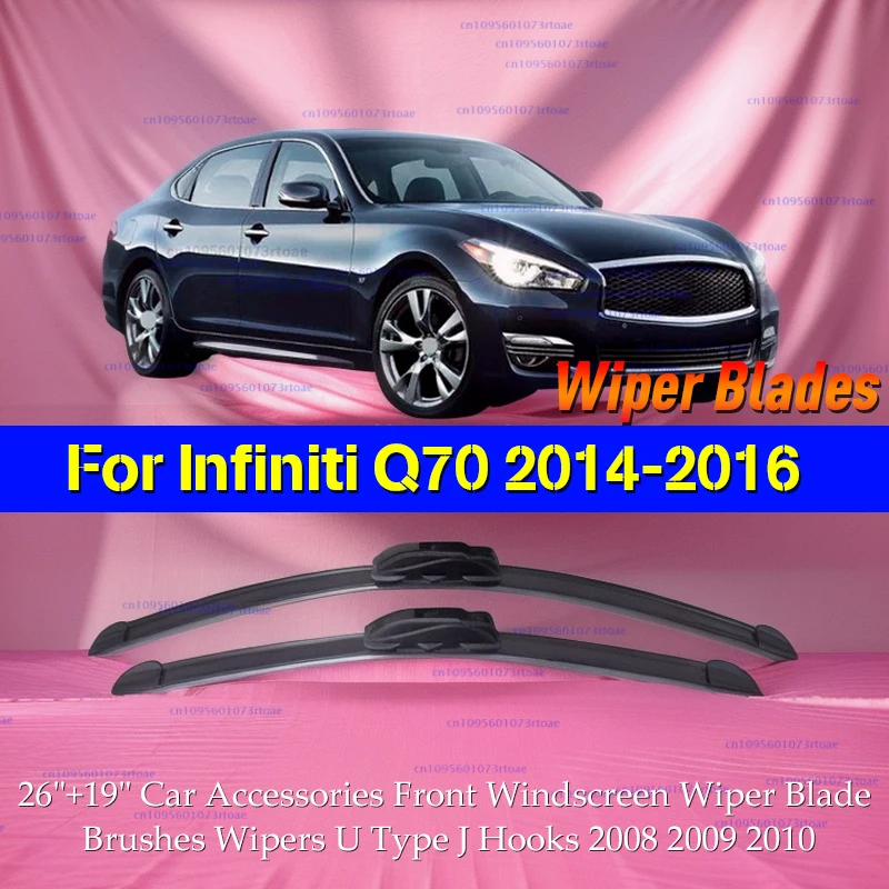 

For Infiniti Q70 2014-2016 26"+19" Car Accessories Front Windscreen Wiper Blade Brushes Wipers U Type J Hooks 2008 2009 2010