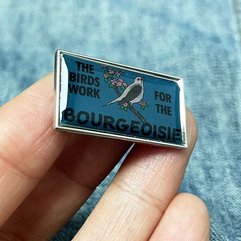 The Birds Work for The Bourgeoisie Lapel Pin Bird Are Not Real Internet Conspiracy Theory Funny Joke Badge