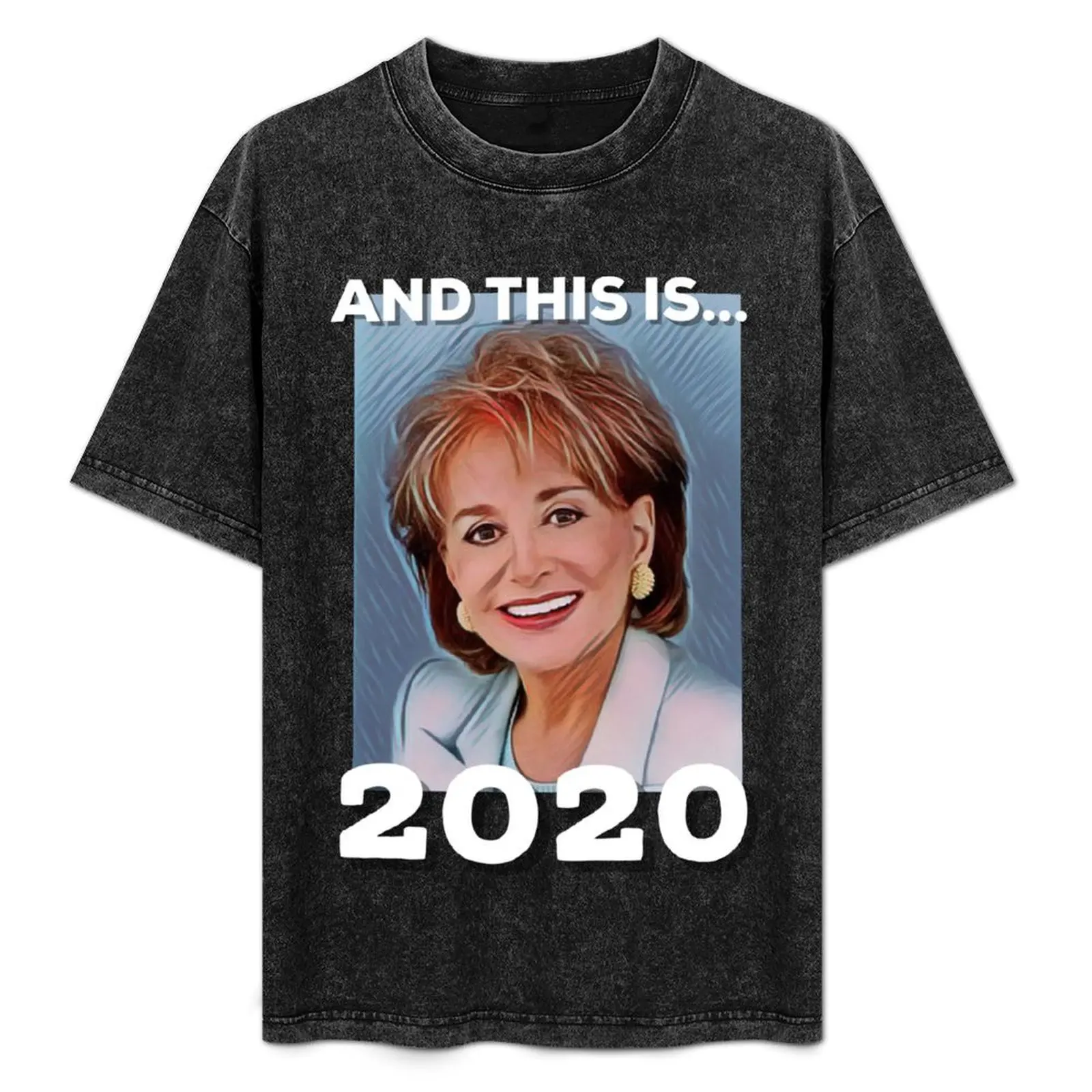 

Funny 2020 new year Barbara Walters graphic design T-Shirt Fashion Graphic Tee for Men