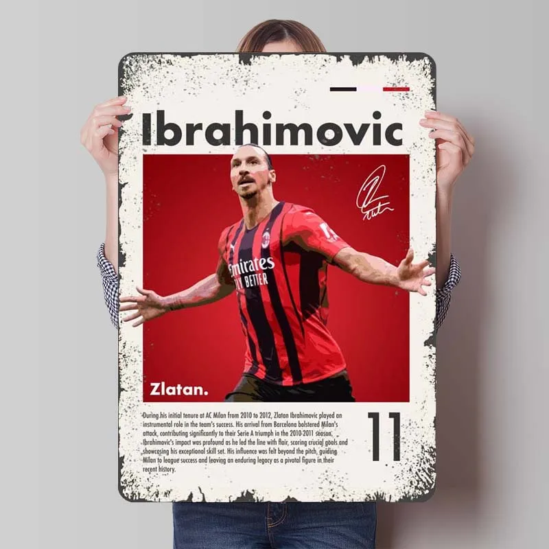 Zlatan Ibrahimovic Metal Sign Sports Poster Retro Custom Tinplate Signs for Wall Art Decoration Vintage Room Decor Men Man Cave