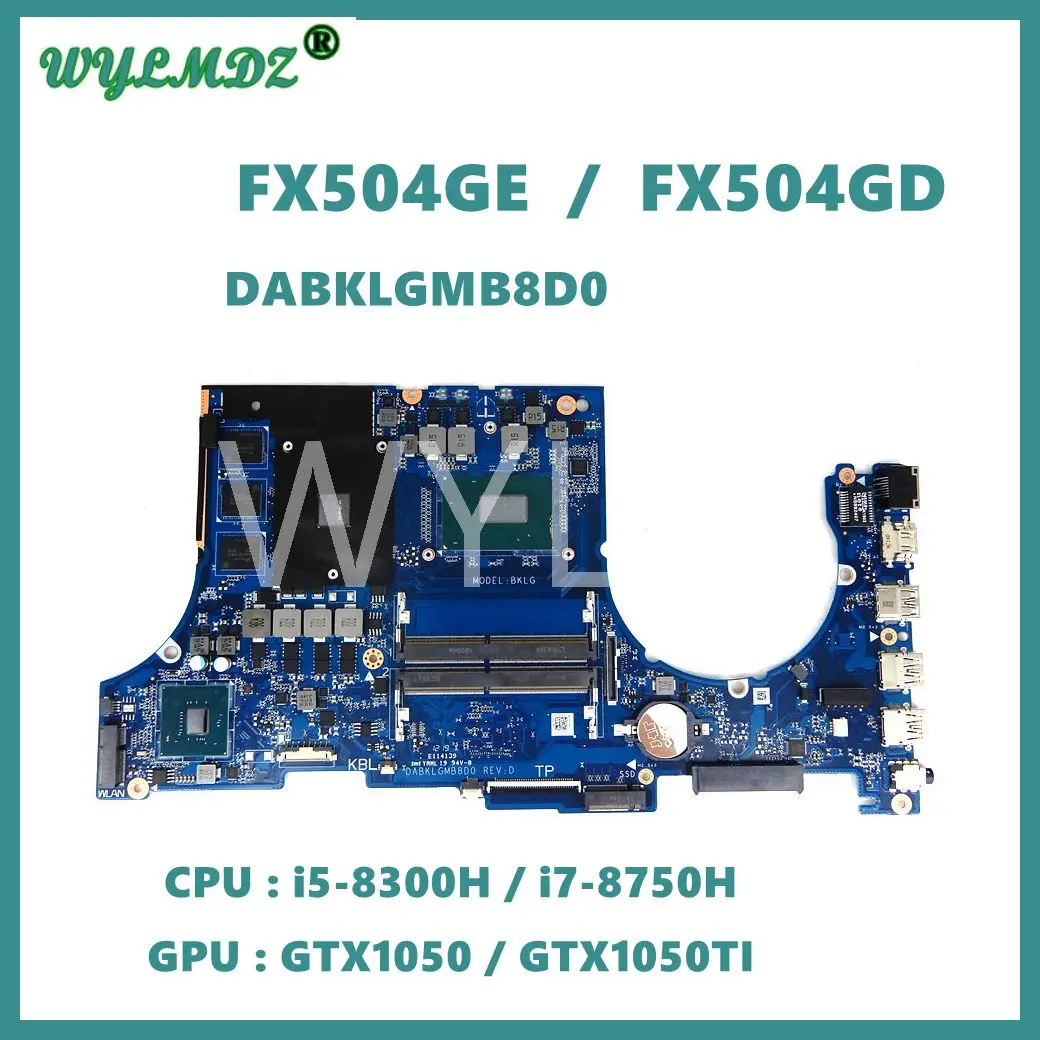 

FX504GE Motherboard For ASUS FX504G FX80G ZX80G FX504GM FX504GD DABKLGMB8D0 Mainboard i5-8300H i7-8750H GTX1050/1050Ti