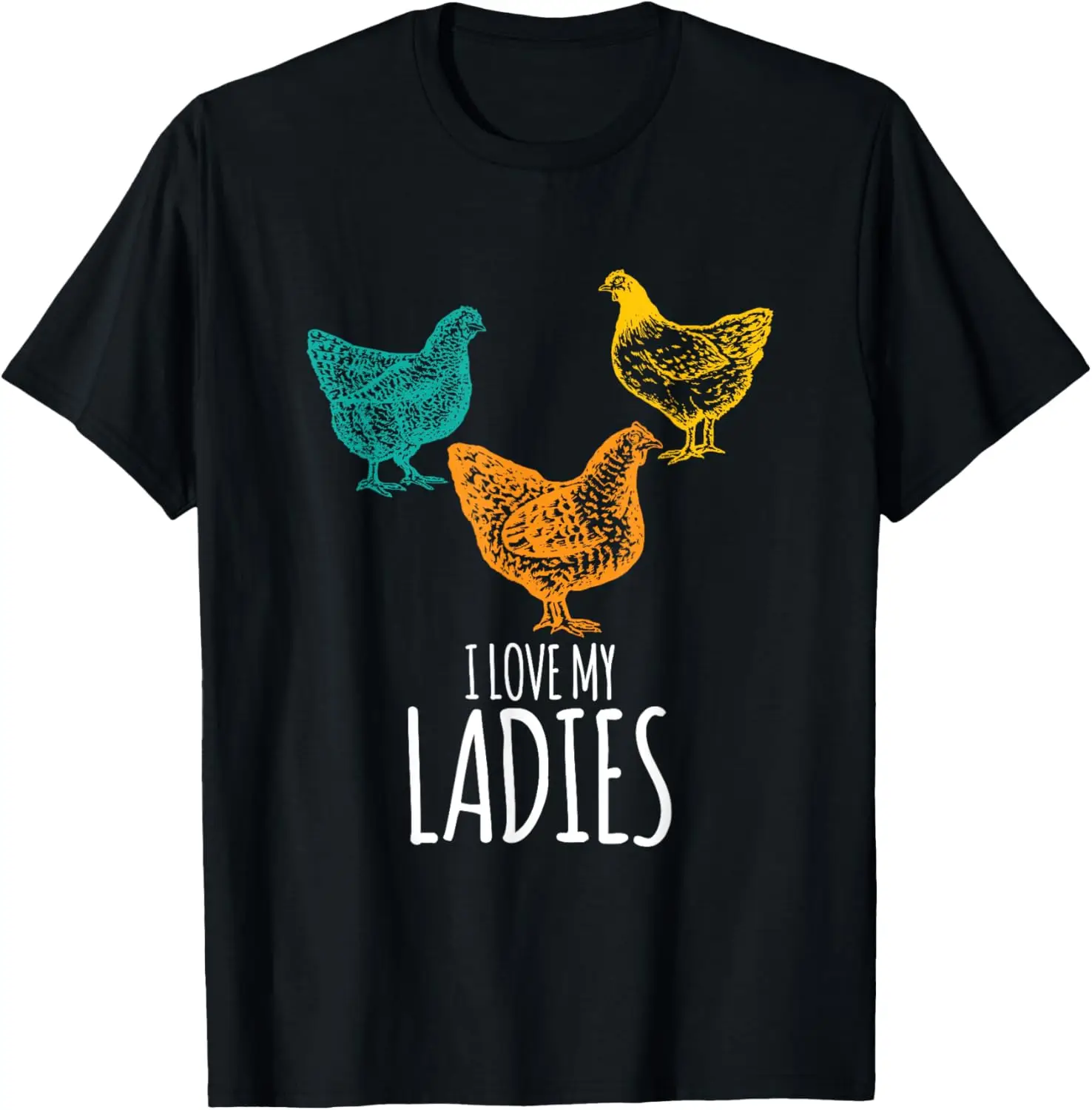 I Love My Ladies Funny Chicken Chick Pun Gift T-Shirt