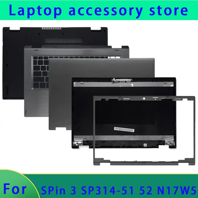 

Совершенно новый для ноутбука Spin 3 SP314-51 N17W5 SP314-52, задняя крышка ЖК-дисплея/подставка для рук/нижняя часть корпуса, передняя панель, крышка ABCD, шарнир