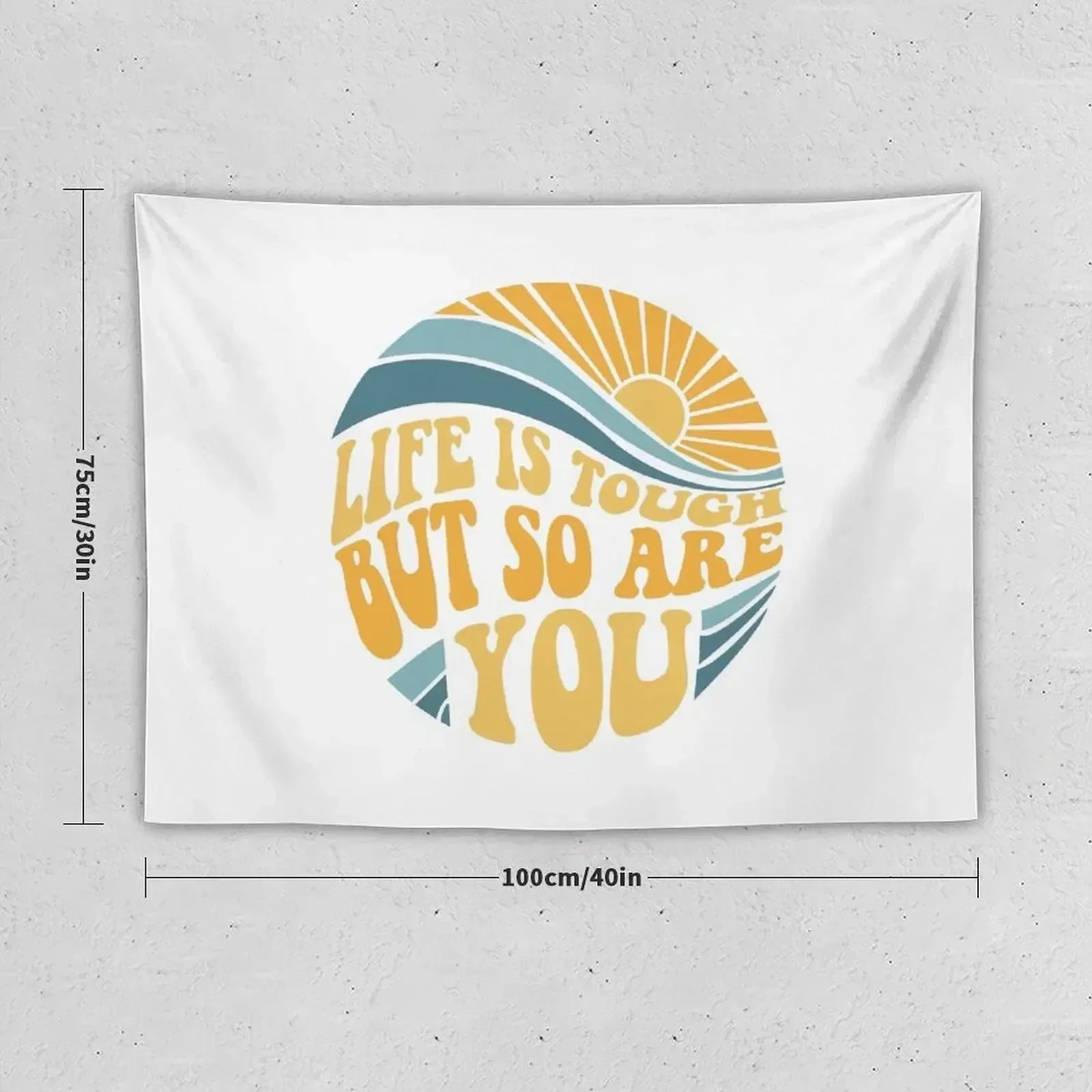 Life is tough but so are you - Mental Health Awareness Month Tapestry Hanging Wall Tapestry