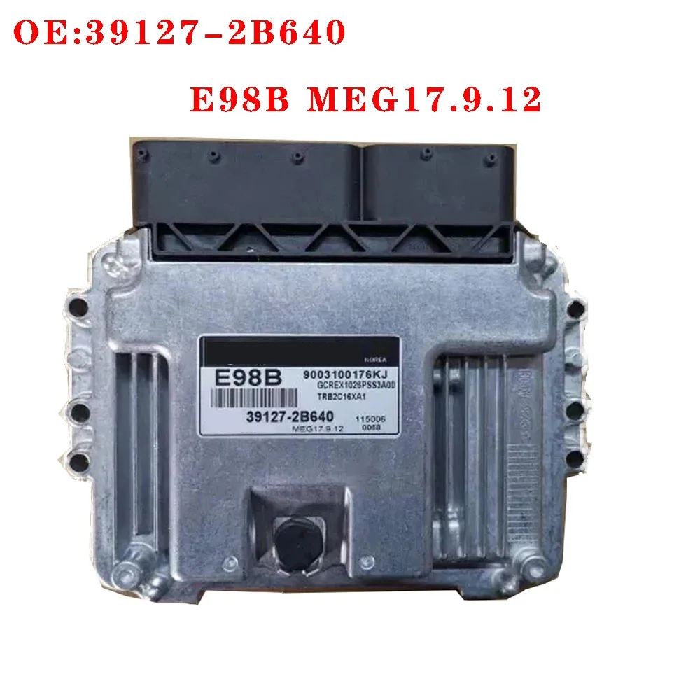 

E98B MEG17.9.12 39127-2B640 E98B MEG17.9.12 for Kia for Hyundai Computer Board ECU 39127-2B640 E98B MEG17.9.12