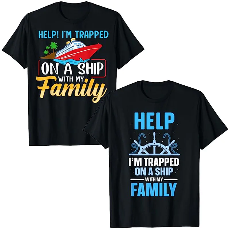 Help I'm Trapped on A Ship with My Family Family Cruise Trip T-Shirt Travel Lover Graphic Tee Top Vacation Holiday Clothes Gifts