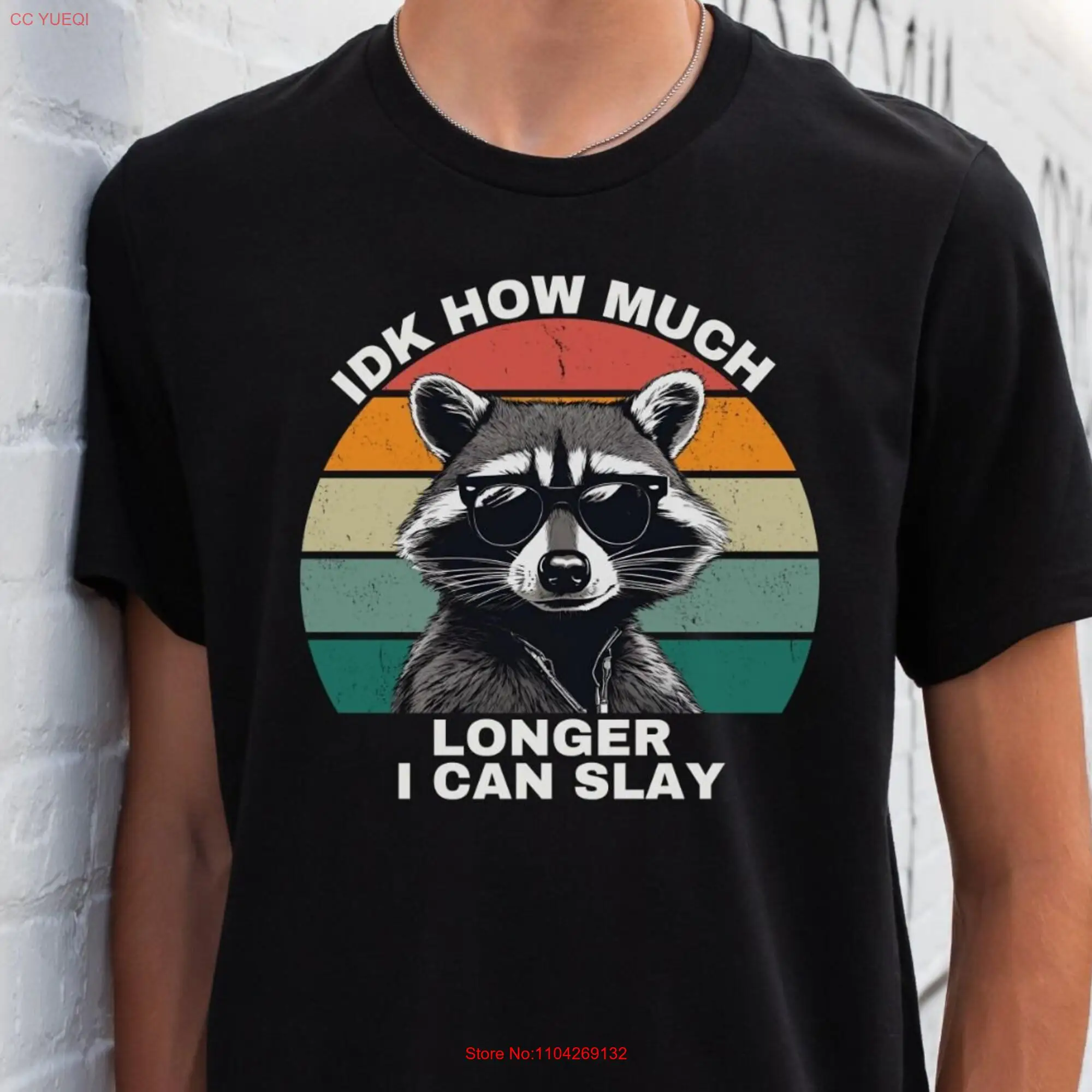 IDK How Much Longer I Can Slay Racoon T Shirt Meme Lover Weird Animal long or short sleeves