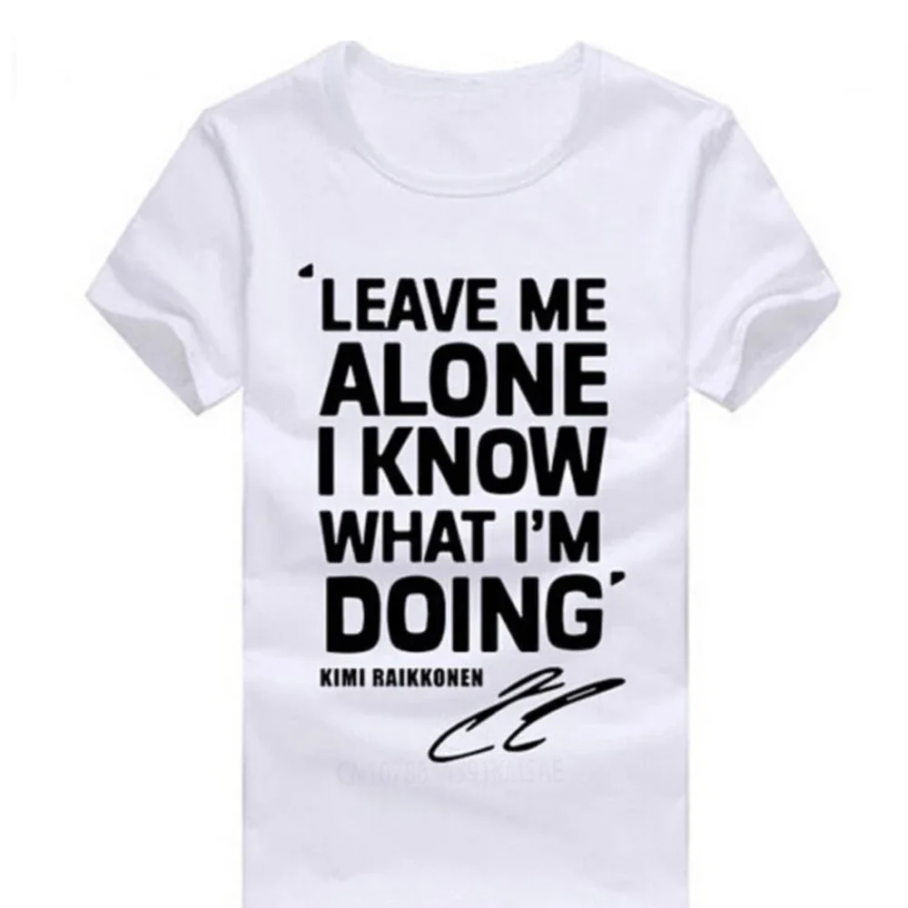 KIMI RAIKKONEN T Shirts Men Leave Me Alone I Know Letter Print Hip Hop T-Shirt O Neck Cotton Mens tshirt Free Shipping Man Tops