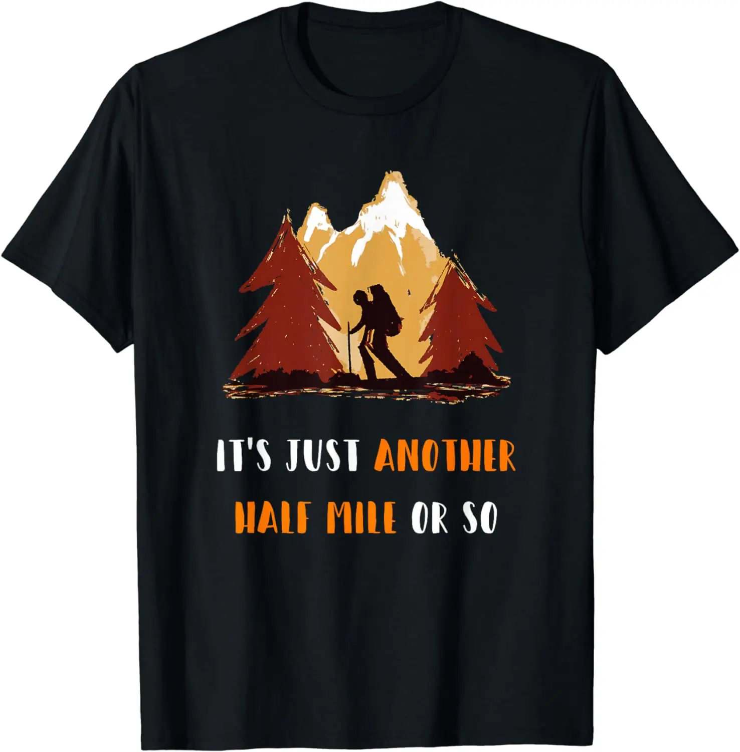 Just Another Half Mile or So Outdoors Nature Hiking T-Shirt Funny  Mens T Shirts  Graphic T Shirts  Streetwear  Ropa Hombre