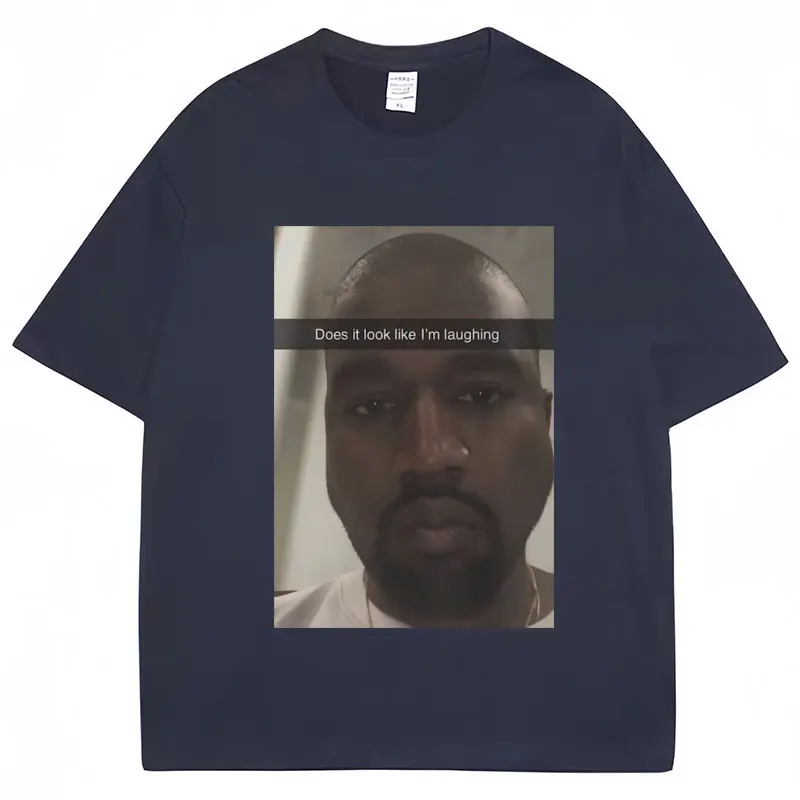 Kanye West Funny Meme T Shirt Does It Look Like I\'m Laughing Humor Short Sleeve Vintage Oversized Cotton Tees Streetwear Unisex